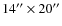 $14^{\prime\prime}\times 20^{\prime\prime}$
