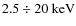$2.5\div20~\rm keV$