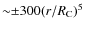 ${\sim}{\pm}300 (r/R_{{\rm C}})^5$