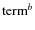 $\mbox{term}^{b}$