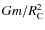 $Gm/R_{{\rm C}}^2$