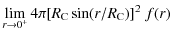 $\displaystyle \lim_{r\rightarrow 0^+} 4\pi [R_{{\rm C}}\sin(r/R_{{\rm C}})]^2 \; f(r)$