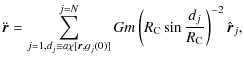 $\displaystyle %
\ddot{\vec{r}} =
\sum_{j=1,d_j \equiv a\chi[\vec{r},g_j({0})] }...
... m \left( R_{{\rm C}}\sin \frac{d_j}{R_{{\rm C}}} \right)^{-2}
\hat{\vec{r}}_j,$