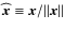 $\widehat{\vec{x}} \equiv \vec{x} / \vert\vert \vec{x} \vert\vert $