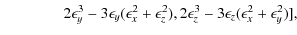 $\displaystyle \qquad\qquad 2\epsilon_y^3 - 3\epsilon_y(\epsilon_x^2 + \epsilon_z^2),
2\epsilon_z^3 - 3\epsilon_z(\epsilon_x^2 + \epsilon_y^2)],$