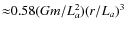 ${\approx}0.58 (Gm/L_a^2)(r/L_a)^3$