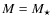 $M = M_{\star}$