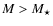$M > M_{\rm\star}$