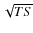 $\sqrt {TS}$