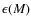 $\epsilon(M)$