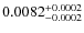 $0.0082^{\rm +0.0002}_{-0.0002}$
