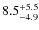 $8.5^{\rm + 5.5 }_{- 4.9}$