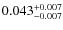 $0.043^{\rm + 0.007 }_{- 0.007} $
