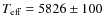 $T_{\rm eff} = 5826 \pm 100$