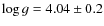 $\log g = 4.04 \pm 0.2$