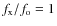 $f_{\rm x}/f_{\rm o}=1$