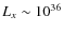 $L_x \sim 10^{36}$