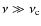 $\nu\gg\nu_{\rm c}$
