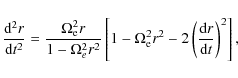 \begin{displaymath}
\frac{{\rm d}^2r}{{\rm d}t^2}=\frac{\Omega_{\rm e}^2r}{1-\Om...
...\rm e}^2r^2-2
\left(\frac{{\rm d}r}{{\rm d}t}\right)^2\right],
\end{displaymath}