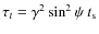 $\tau_t=\gamma^2 \sin^2\psi~ t_{\rm s}$