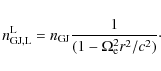 \begin{displaymath}
n_{\rm GJ,L}^{\rm L} = n_{\rm GJ}
\frac{1}{(1-\Omega_{\rm e}^2 r^2/c^2)}\cdot
\end{displaymath}