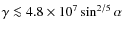$\gamma \la 4.8 \times 10^7
\sin^{2/5} \alpha$