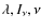 ${\lambda,I_{\nu},\nu}$
