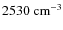 $2530~{\rm cm^{-3}}$