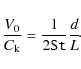 \begin{displaymath}
\frac{V_0}{C_{\rm k}} = \frac{1}{2 \texttt{St} } \frac{d}{L}\!\cdot
\end{displaymath}