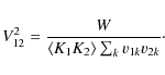\begin{displaymath}V_{12}^2=\frac{W}{\langle K_1K_2 \rangle \sum_k v_{1k}v_{2k}}\cdot
\end{displaymath}