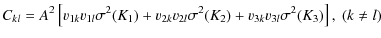 $\displaystyle C_{kl} = A^2 \left[v_{1k}v_{1l}\sigma^2(K_1)+v_{2k}v_{2l}\sigma^2(K_2)+v_{3k}v_{3l}\sigma^2(K_3) \right], ~(k\neq l)$