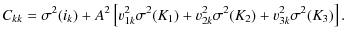 $\displaystyle C_{kk} = \sigma^2(i_k)+A^2\left [
v_{1k}^2\sigma^2(K_1)+v_{2k}^2\sigma^2(K_2)+v_{3k}^2\sigma^2(K_3)
\right].$
