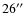 $26^{\prime \prime}$