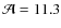${\cal A} = 11.3$