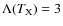 $\Lambda (T_{\rm X}) = 3$