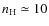 $n_{\rm H} \simeq 10$