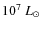 $10^7~L_{\odot}$
