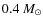 $0.4~{M}_\odot$