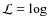 ${\cal L}=\log$