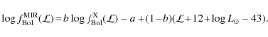 \begin{displaymath}\log f_{\rm Bol}^{\rm MIR}({\cal L}) \!=\! b \log f_{\rm Bol}...
...) - a +\! (1\!-\!b)({\cal L}\!+\!12\!+\!{\log}~L_{\odot} -43).
\end{displaymath}