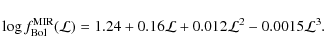 \begin{displaymath}\log f_{\rm Bol}^{\rm MIR}({\cal L}) = 1.24 + 0.16{\cal L} + 0.012{\cal L}^2 - 0.0015{\cal L}^3.
\end{displaymath}