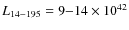 $L_{14-195}=9{-}14\times 10^{42}$