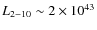 $L_{2-10}\sim 2\times 10^{43}$