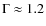 $\Gamma\approx 1.2$