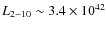 $L_{2-10}\sim 3.4\times 10^{42}$