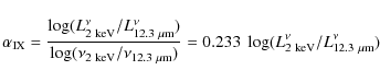 \begin{displaymath}\alpha_{\rm IX}=\frac{\log ( L_{2 {\rm ~keV}}^{\nu}/L_{12.3~ ...
...233\ \log ( L_{2 {\rm ~keV}}^{\nu}/L_{12.3\ \mu{\rm m}}^{\nu})
\end{displaymath}