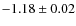 $-1.18 \pm 0.02$