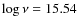 $\log\nu=15.54$