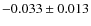 $-0.033\pm0.013$