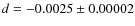 $d = -0.0025 \pm 0.00002$